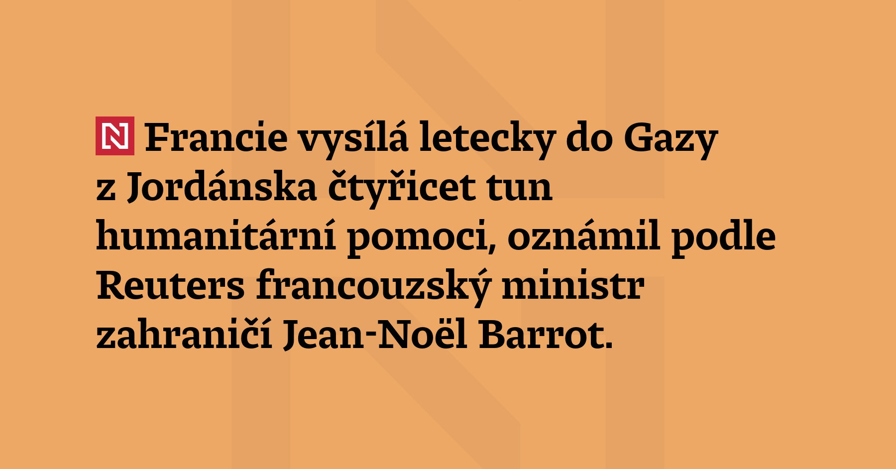 Francie vysílá letecky do Gazy z Jordánska čtyřicet tun humanitární pomoci,...