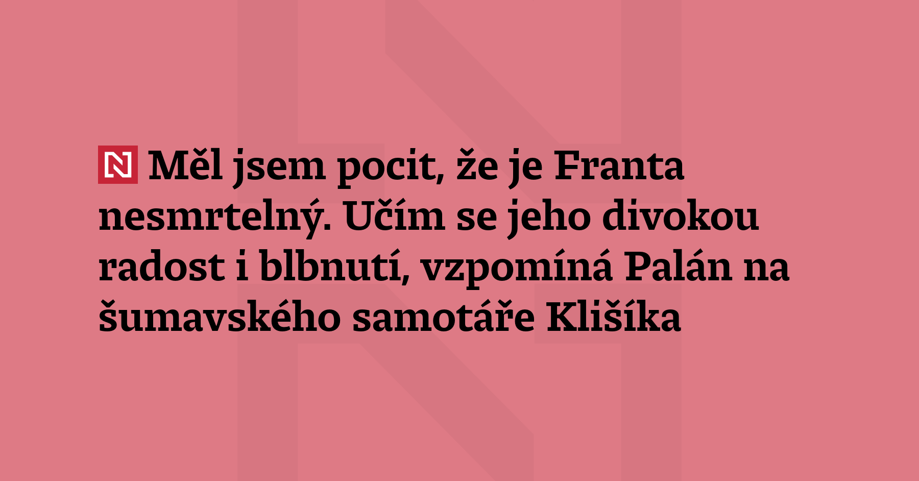 „Vypadalo to, že má Franta devět životů. Mohli bychom se...