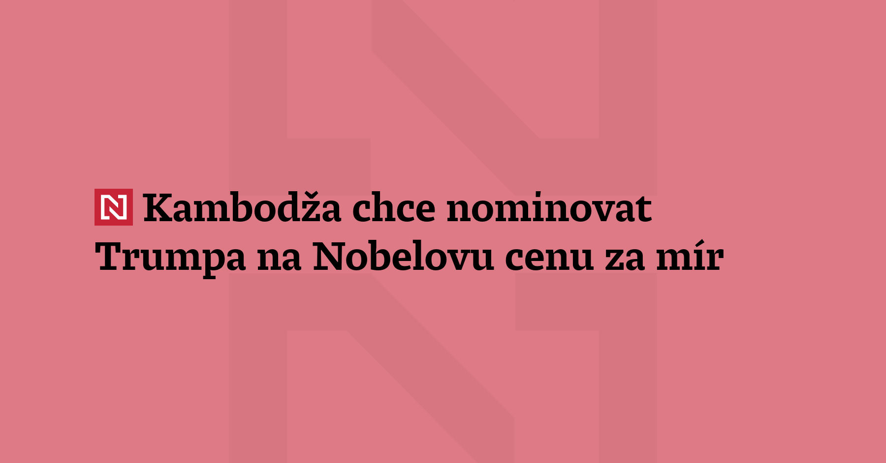 Kambodža chce nominovat amerického prezidenta Donalda Trumpa na Nobelovu cenu...