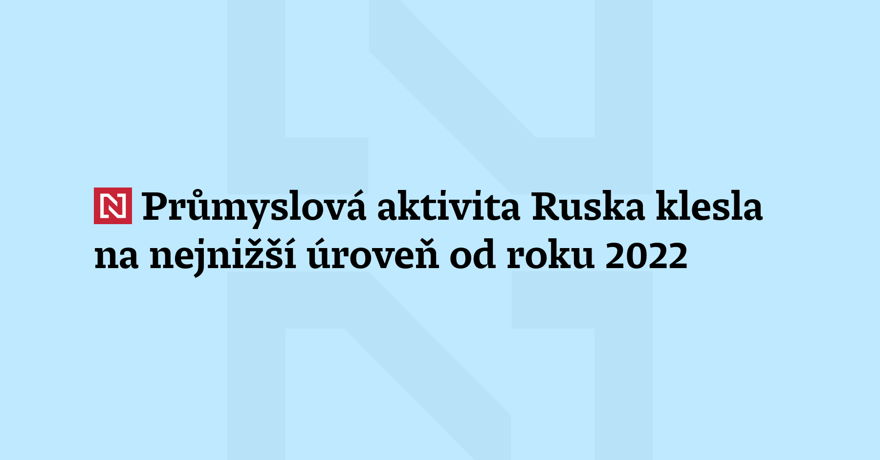 Průmyslová aktivita Ruska klesla na nejnižší úroveň od roku 2022....
