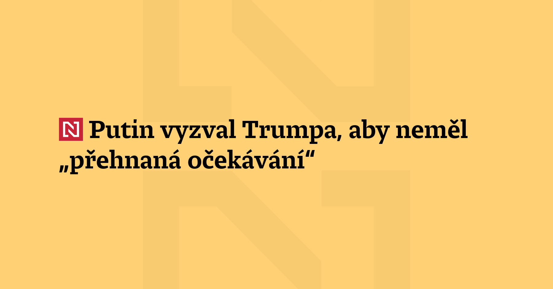 Vladimir Putin vyzval Donalda Trumpa, aby neměl „přehnaná očekávání“ ohledně...