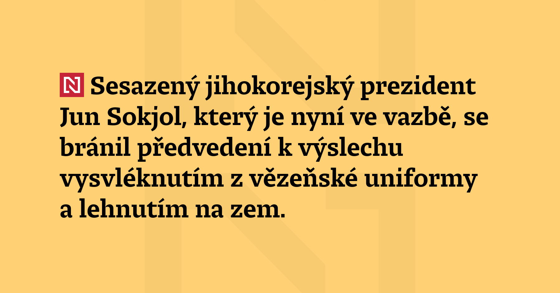 Sesazený jihokorejský prezident Jun Sok-jol, který je nyní ve vazbě,...