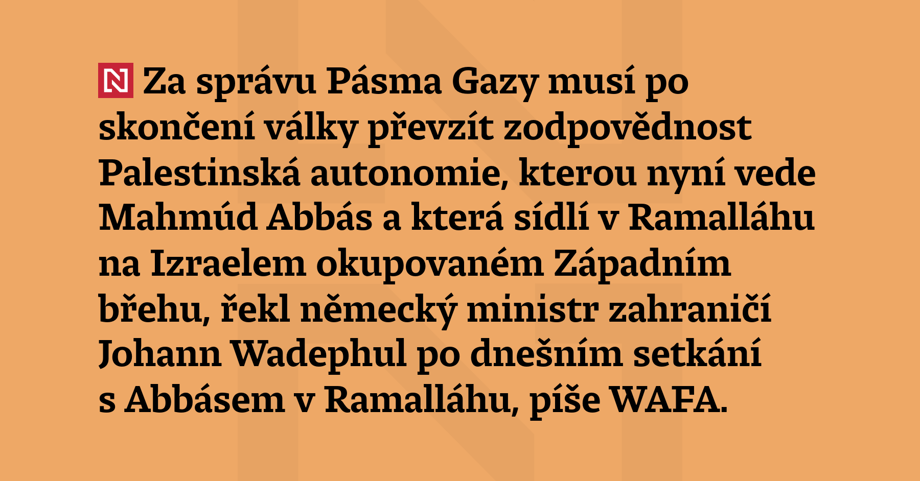 Za správu Pásma Gazy musí po skončení války převzít zodpovědnost...