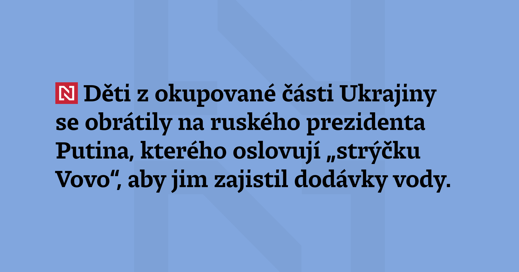 Děti z okupované části Ukrajiny se obrátily na ruského prezidenta Putina,...