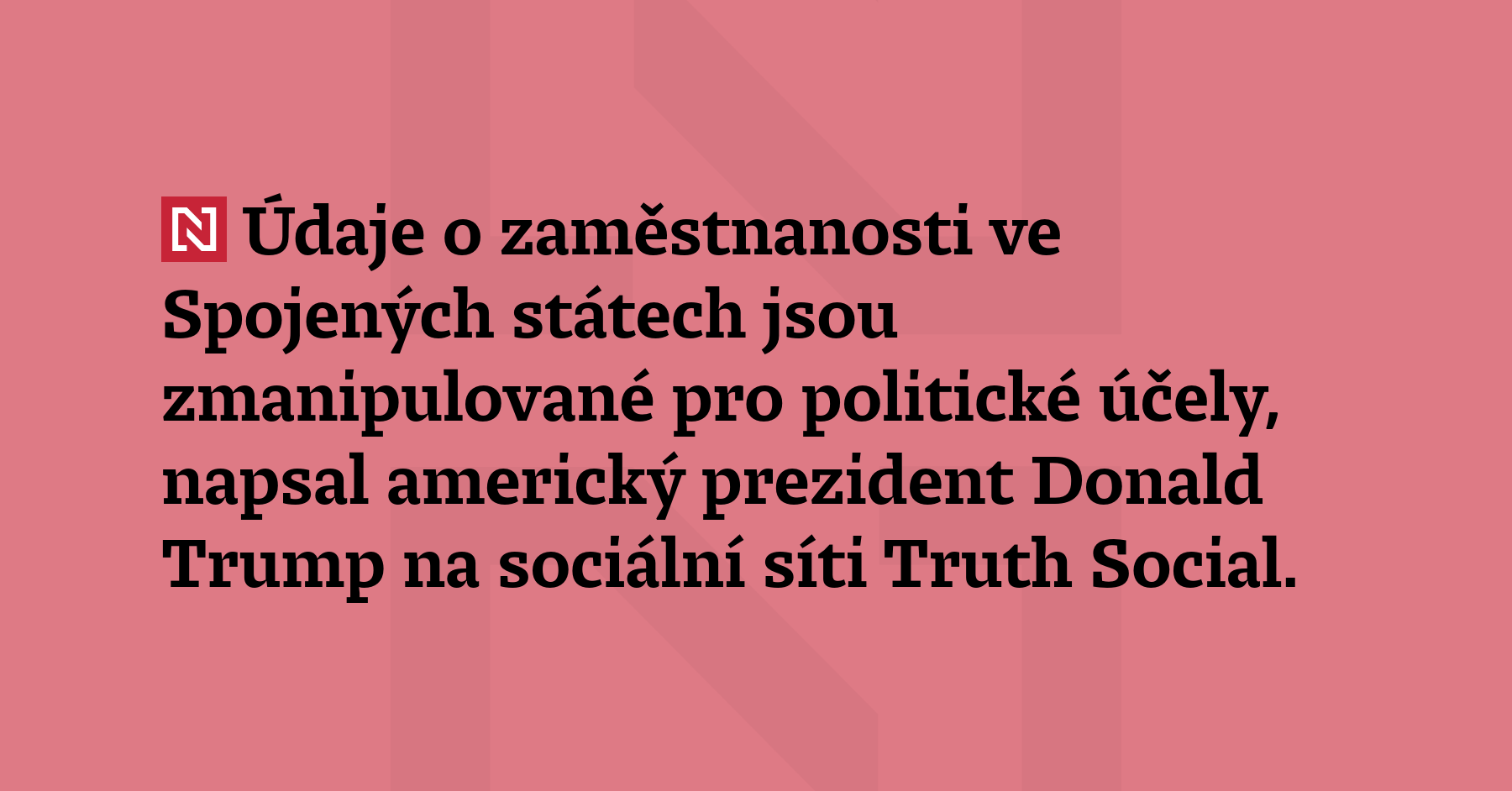 Údaje o zaměstnanosti ve Spojených státech jsou zmanipulované pro politické účely,...