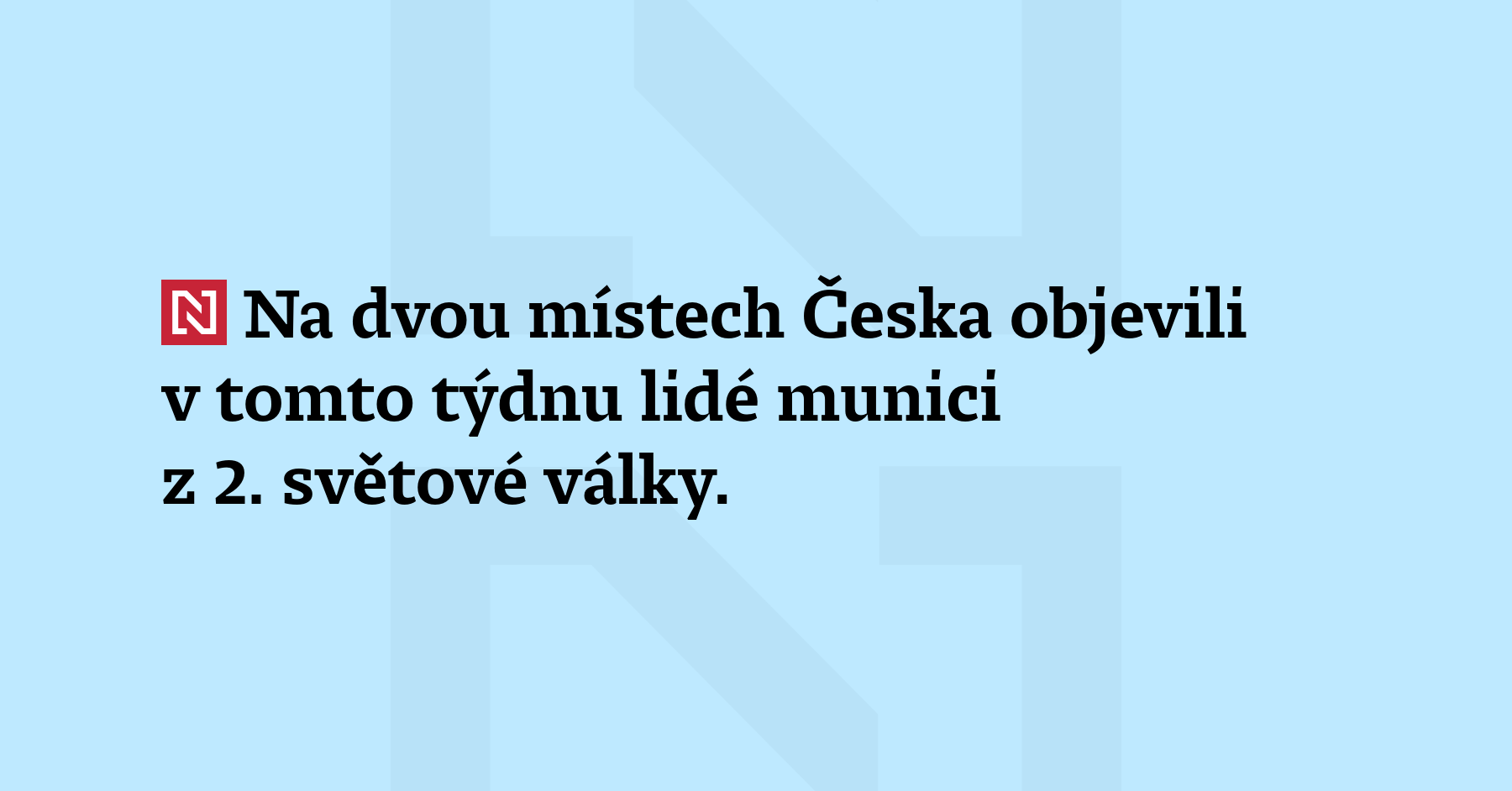 Na dvou místech Česka objevili v tomto týdnu lidé munici z 2. světové...