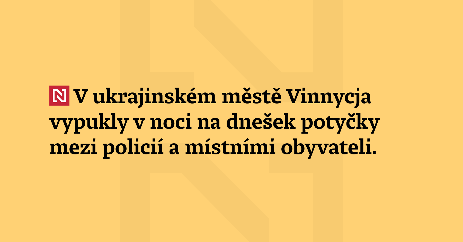 V ukrajinském městě Vinnycja vypukly v noci na dnešek potyčky mezi policií...