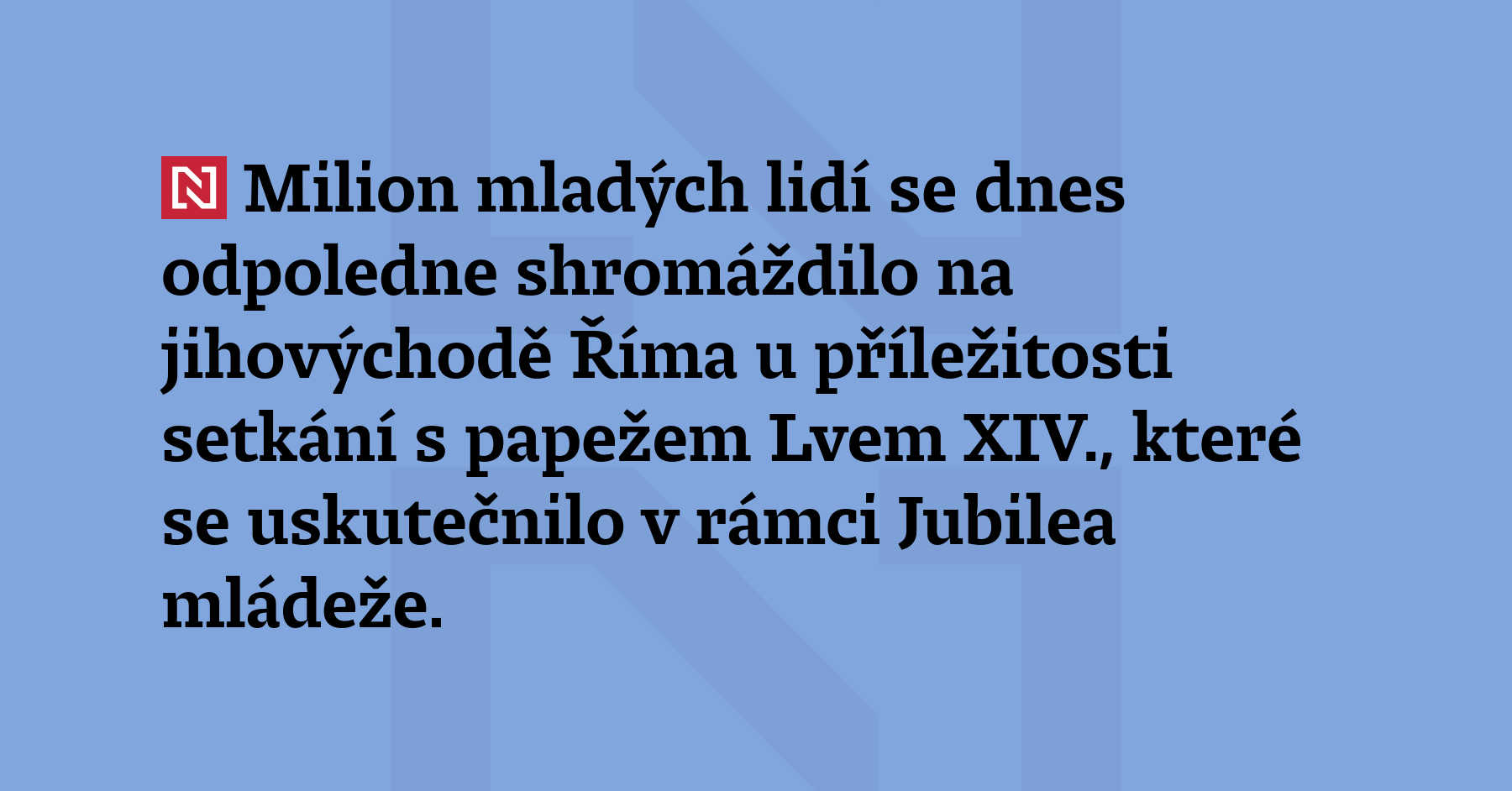 Milion mladých lidí se dnes odpoledne shromáždilo na jihovýchodě Říma...