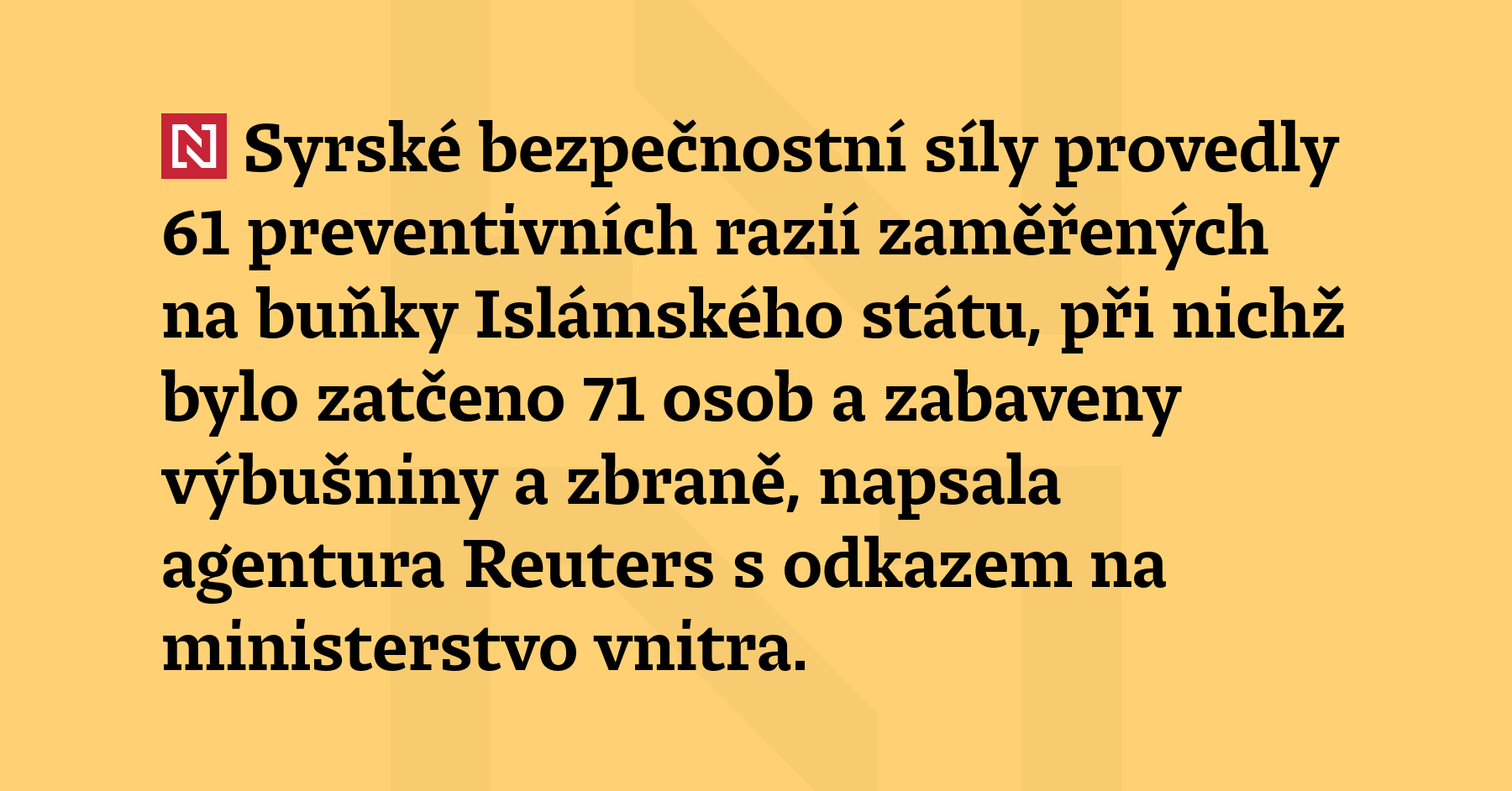 Syrské bezpečnostní síly provedly 61 preventivních razií zaměřených na buňky Islámského...