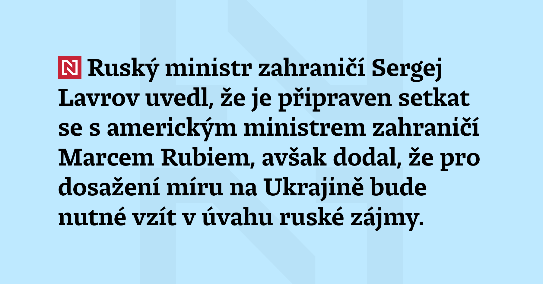 Ruský ministr zahraničí Sergej Lavrov uvedl, že je připraven setkat...