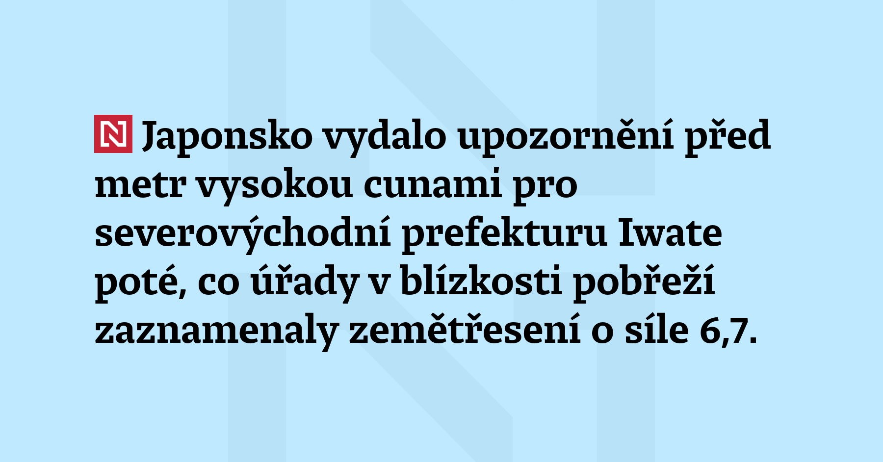 Japonsko vydalo upozornění před metr vysokou cunami pro severovýchodní prefekturu...
