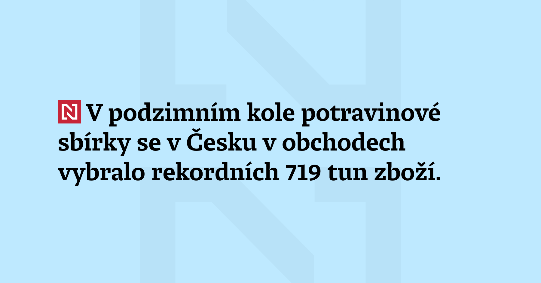 V podzimním kole potravinové sbírky se v Česku v obchodech vybralo rekordních 719 tun...