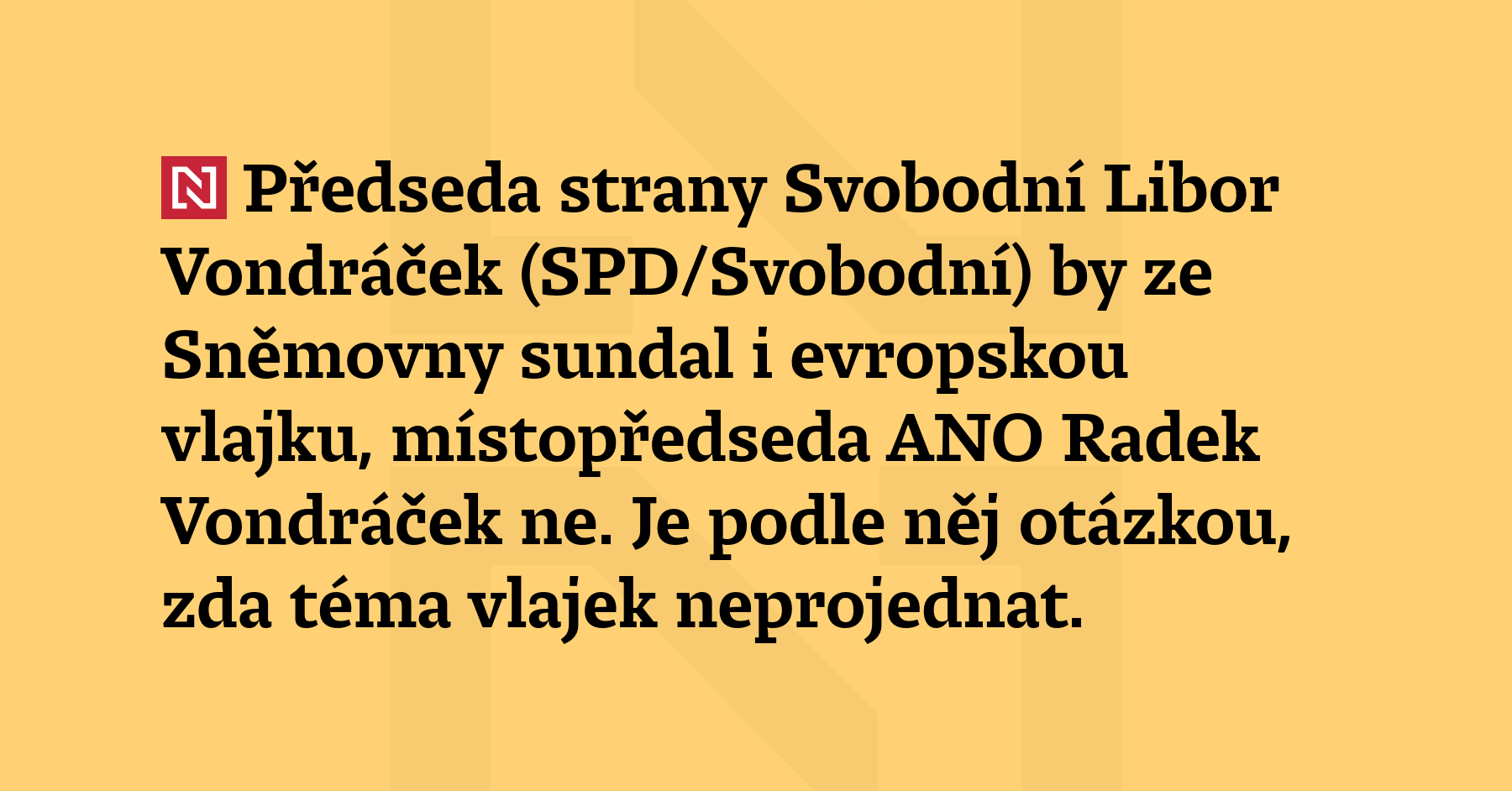 Předseda strany Svobodní Libor Vondráček (SPD/Svobodní) by ze Sněmovny sundal...