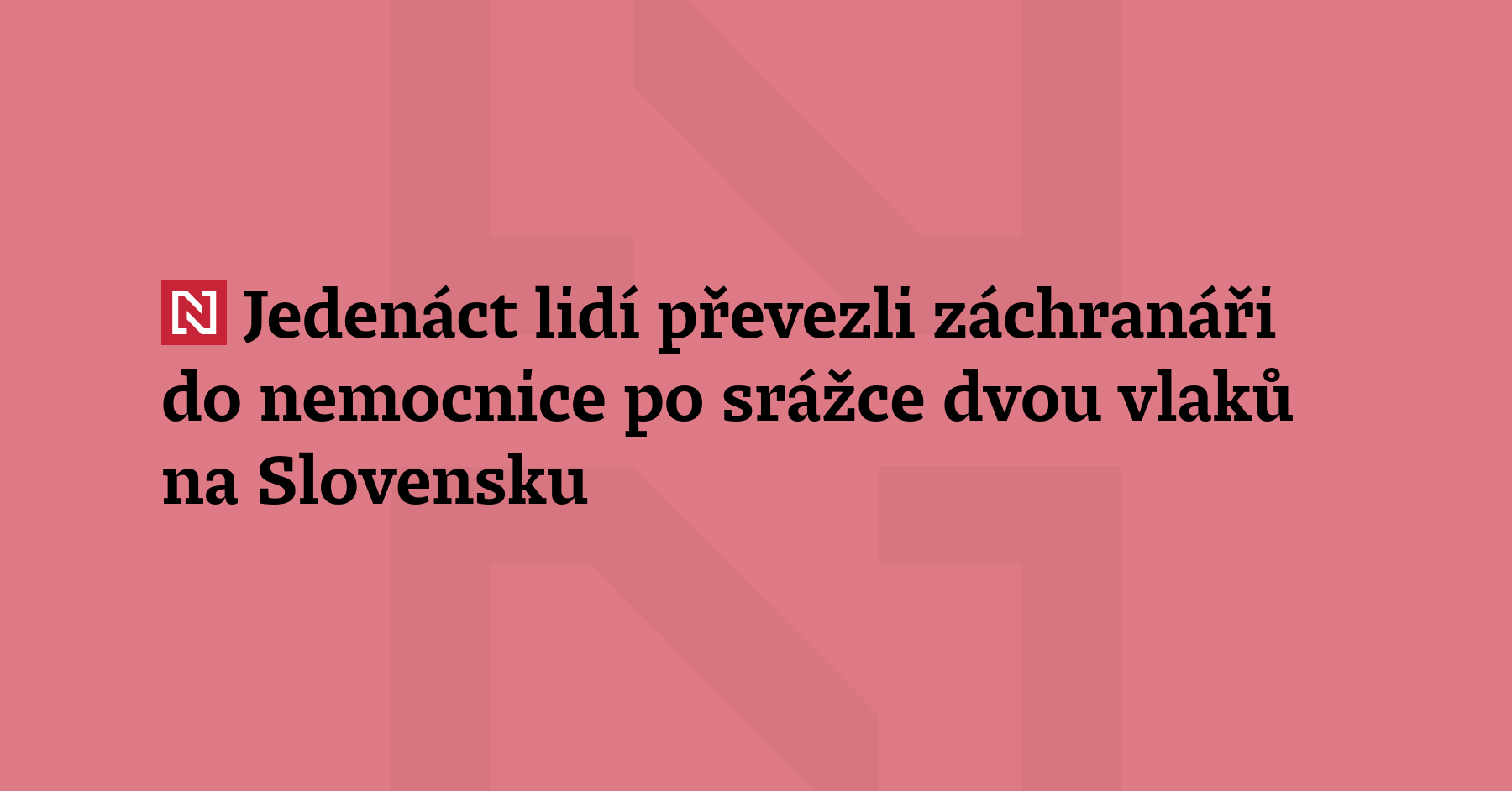 Při srážce vlaků na Slovensku nikdo nezemřel, potvrdil ministr vnitra...