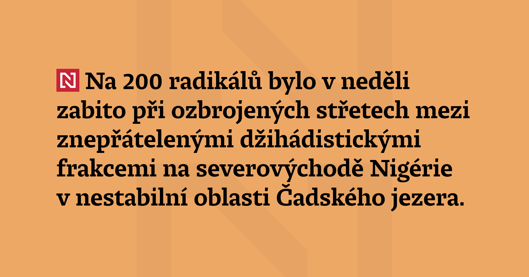 Při nedělních střetech mezi radikálními skupinami na severovýchodě Nigérie zemřelo...