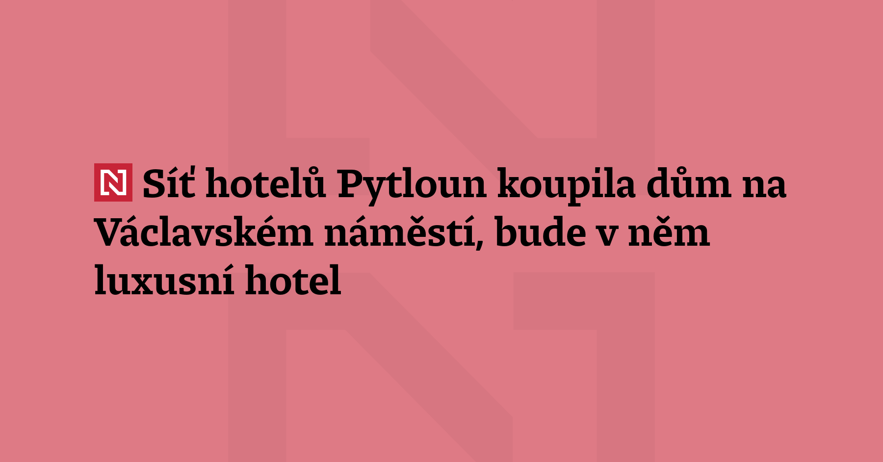 Síť hotelů Pytloun Hotels koupila od firmy VN33 Building ze skupiny...