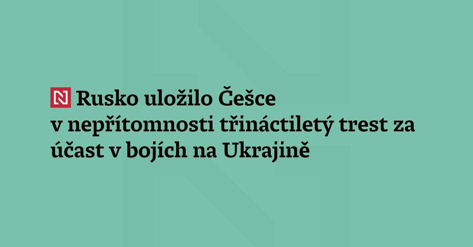 Ruský soud v nepřítomnosti uložil Češce třináct let vězení za účast...
