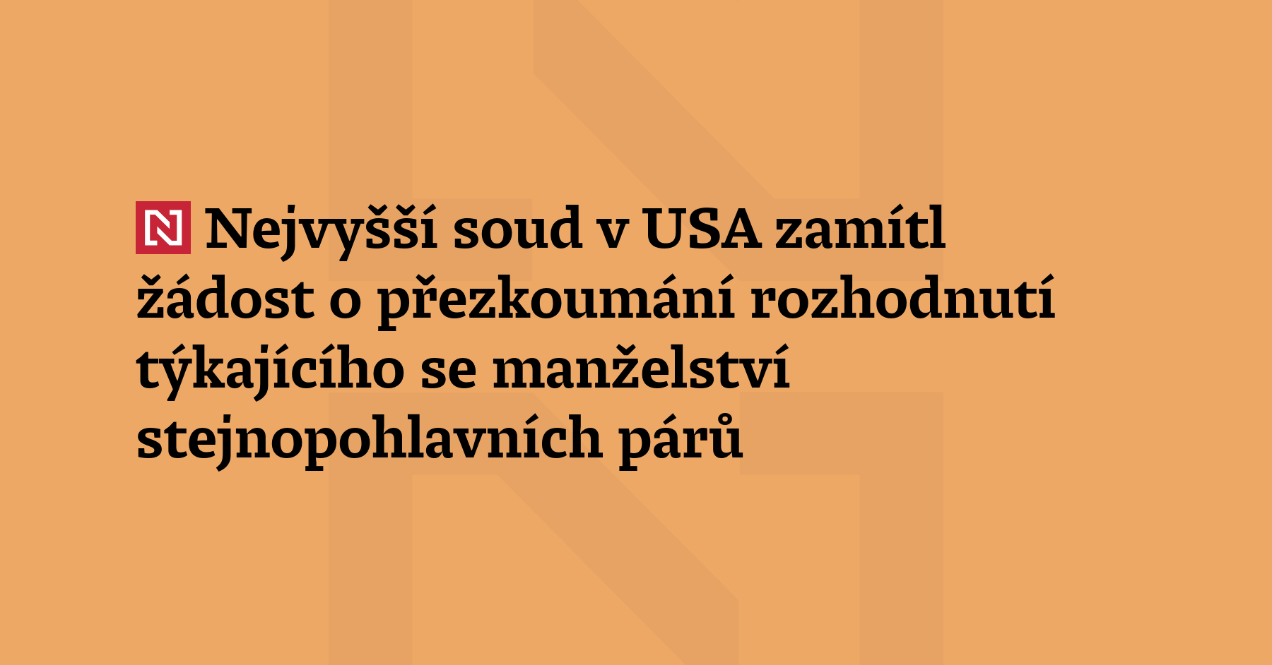 Americký nejvyšší soud dnes zamítl žádost o zrušení svého přelomového rozhodnutí,...