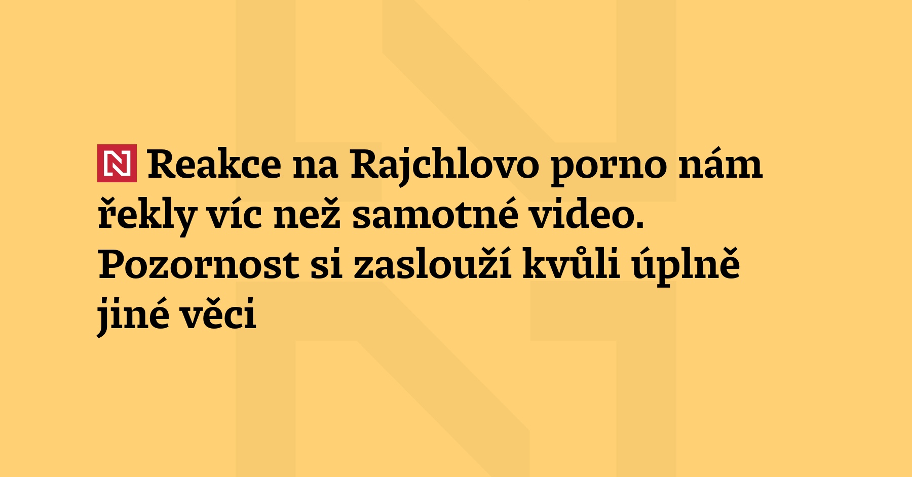 Komentář Jana Wirnitzera: Reakce na Rajchlovo porno nám řekly víc...