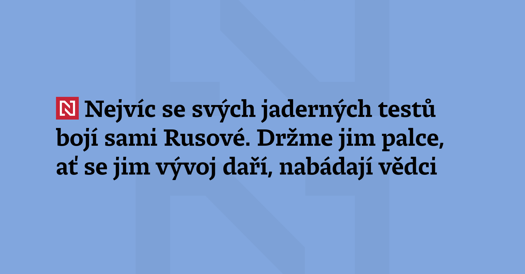 Rusko nechce začít testovat jaderné zbraně jako první. Taková zkouška...