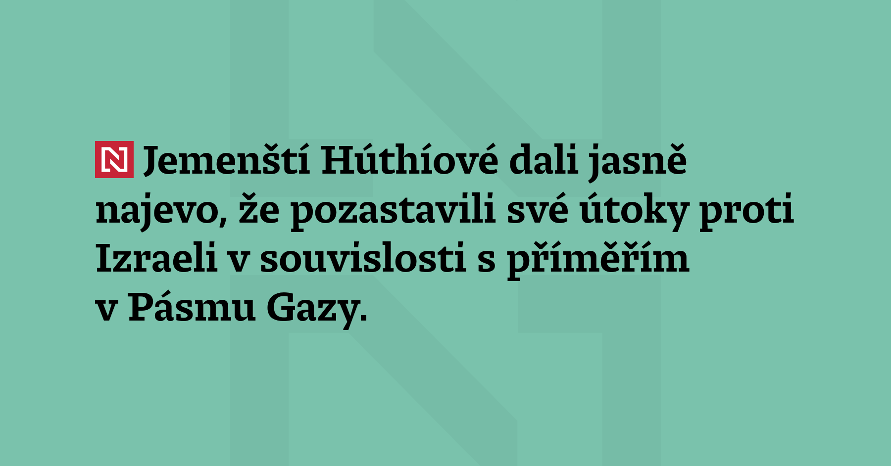 Jemenští Húthíové dali jasně najevo, že pozastavili své útoky proti...