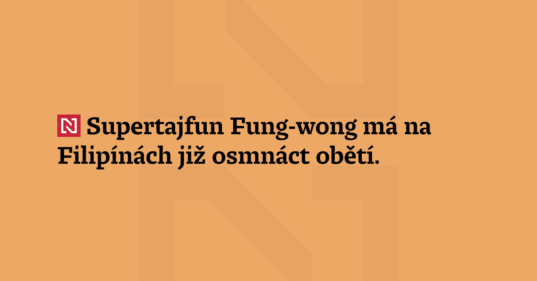 Supertajfun Fung-wong má na Filipínách již osmnáct obětí. Včera zasáhl...