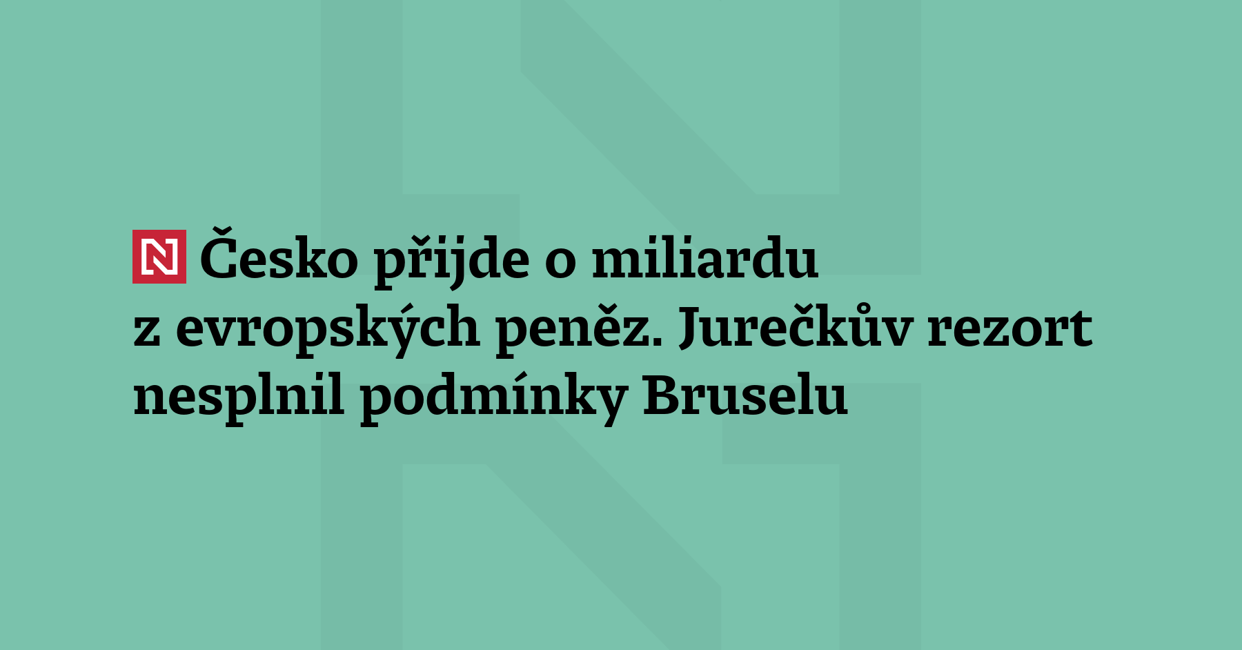 Česko podle zjištění Deníku N přišlo o více než miliardu z evropských peněz...
