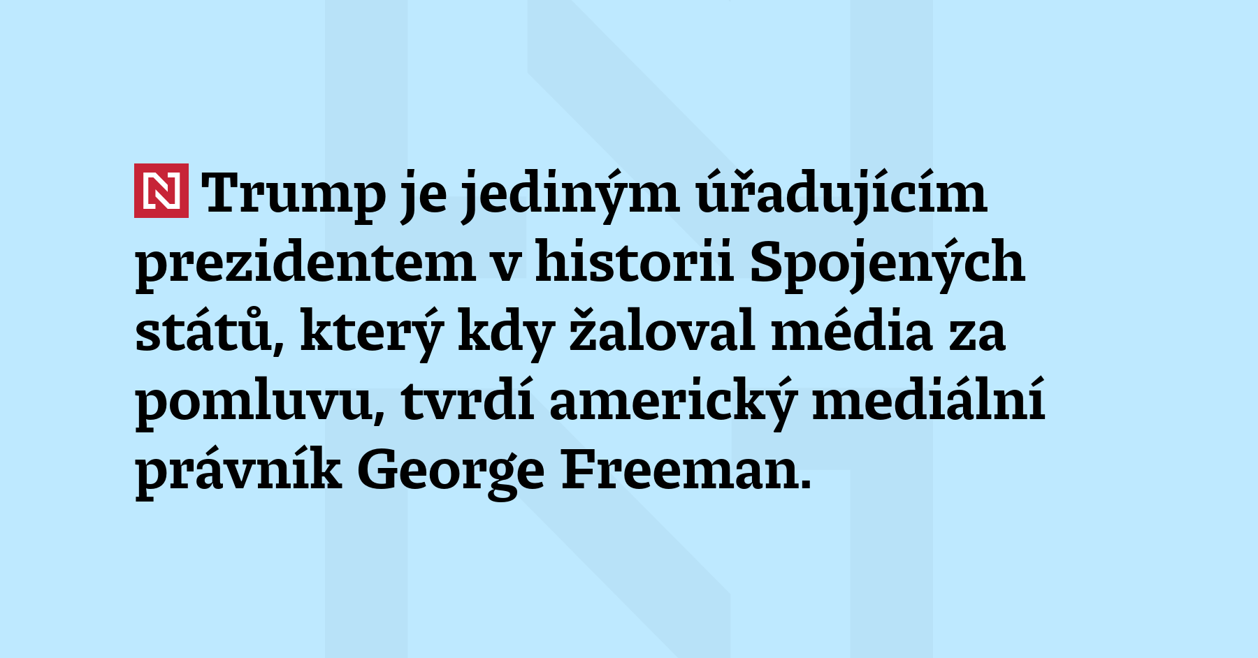 Trump je jediným úřadujícím prezidentem v historii Spojených států, který kdy...