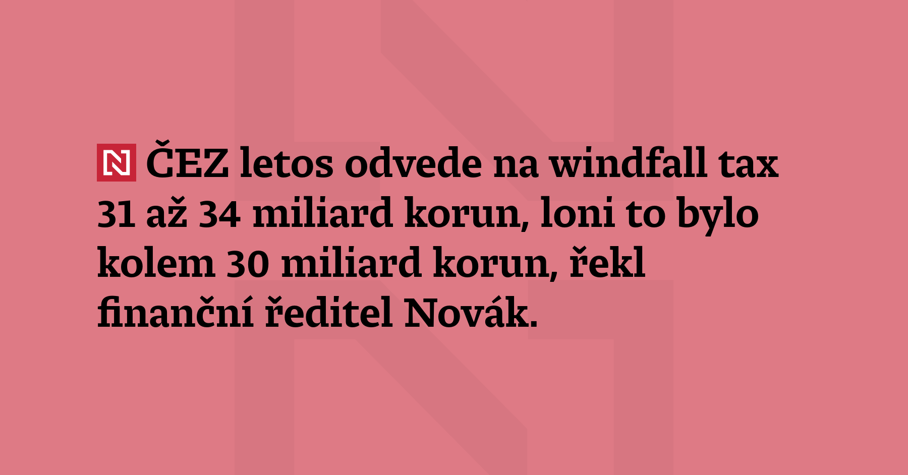 ČEZ letos odvede na windfall tax 31 až 34 miliard korun, loni...