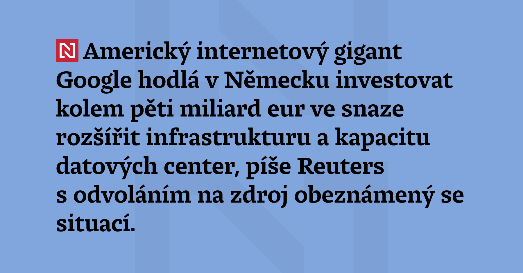 Americký internetový gigant Google hodlá v Německu investovat kolem pěti miliard...