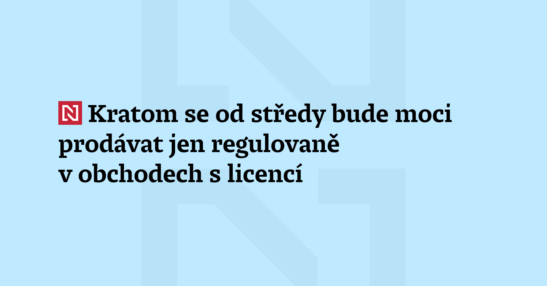 Kratom a jeho extrakt se budou moci od středy v Česku prodávat...