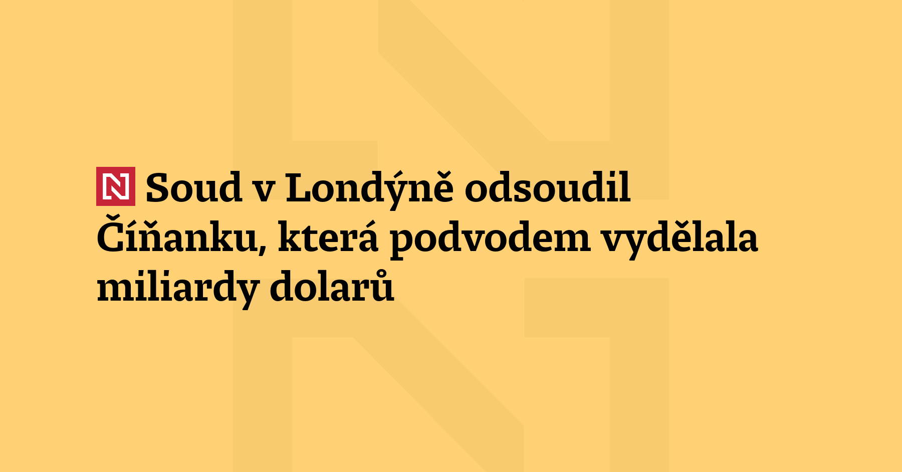 Londýnský soud odsoudil k jedenácti letům a osmi měsícům vězení Číňanku Čchien...