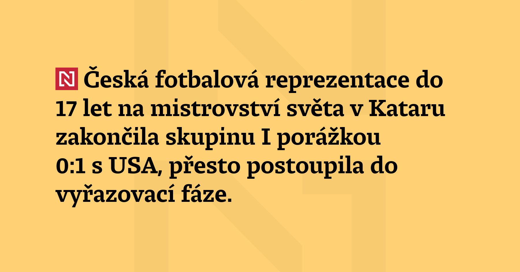 Česká fotbalová reprezentace do 17 let na mistrovství světa v Kataru zakončila...