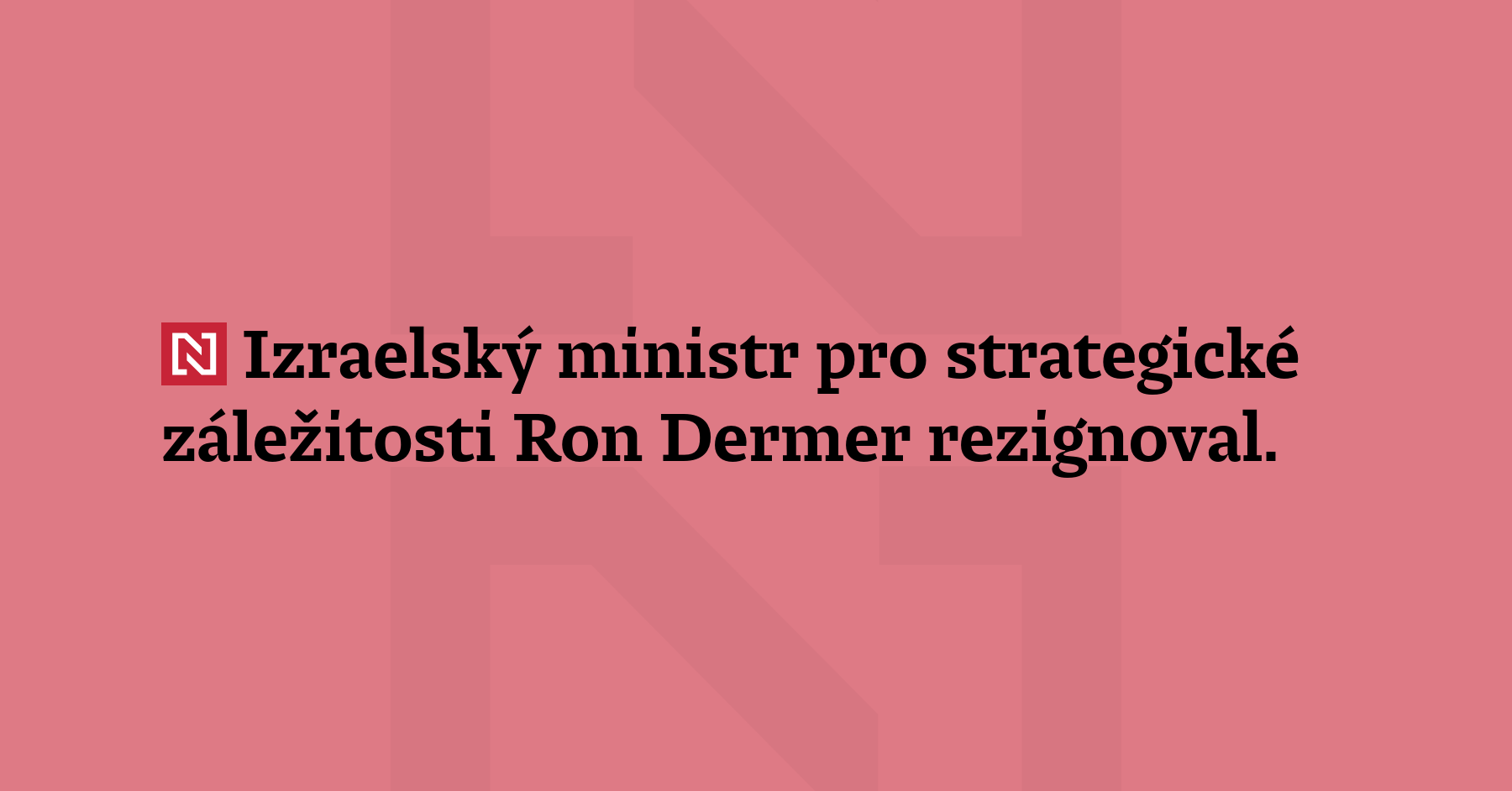 Izraelský ministr pro strategické záležitosti Ron Dermer rezignoval. Jedná se...