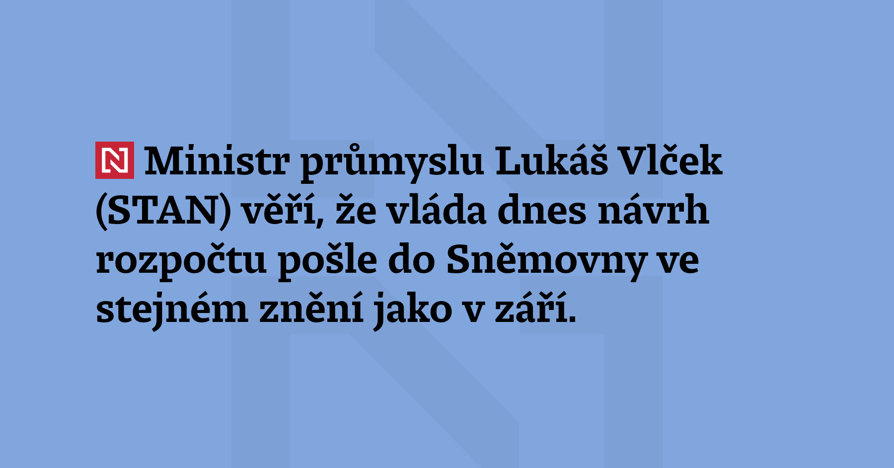 Ministr průmyslu Lukáš Vlček (STAN) věří, že vláda dnes návrh...