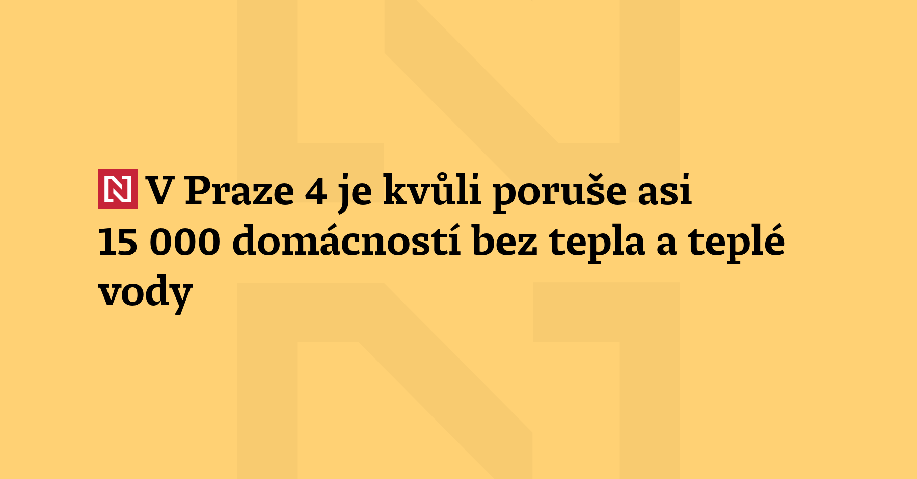 Kvůli poruše teplovodního potrubí je v Praze 4 od úterý asi 15 000 domácností bez...