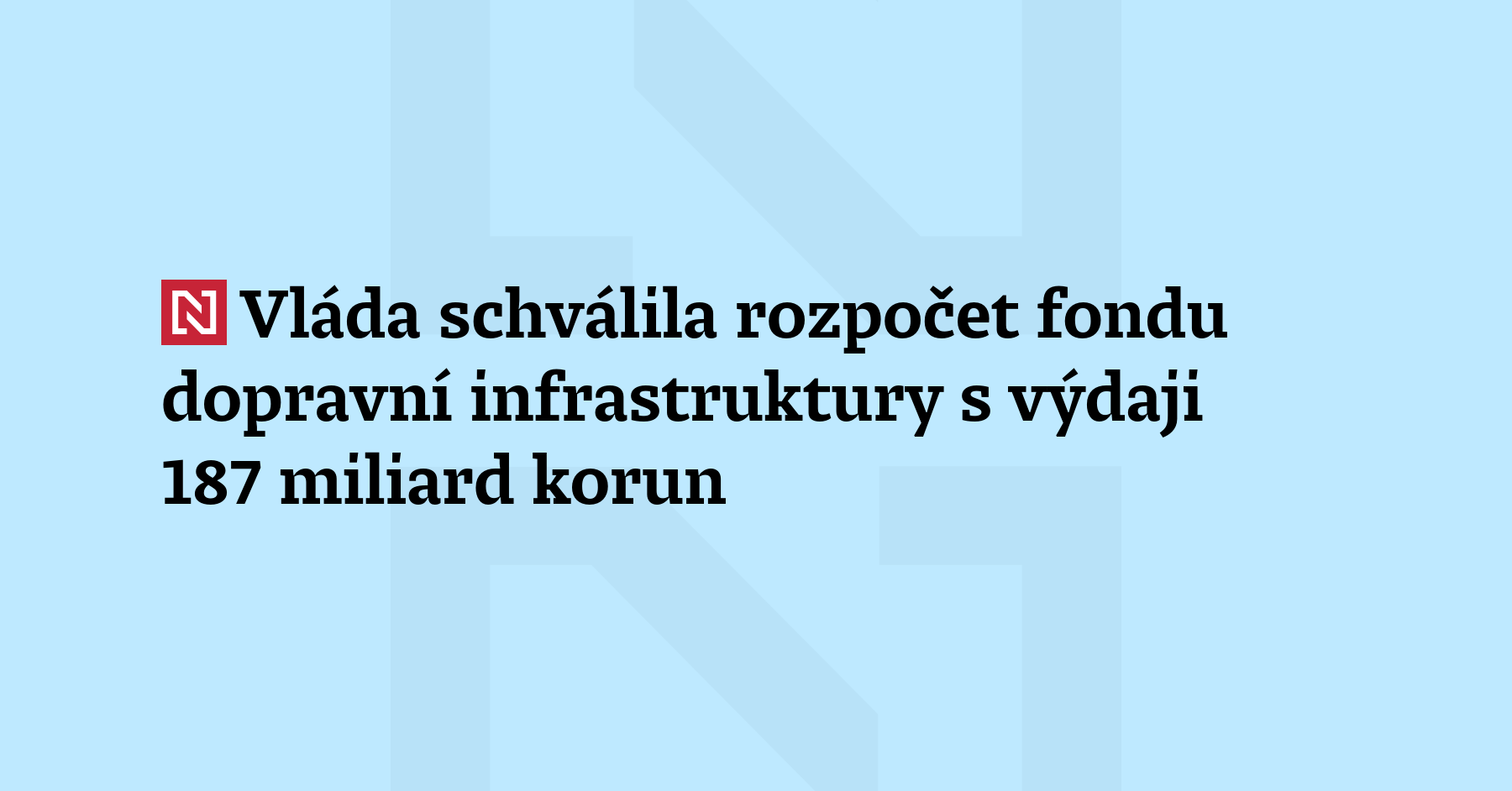 Vláda schválila rozpočet fondu dopravní infrastruktury na příští rok s výdaji...
