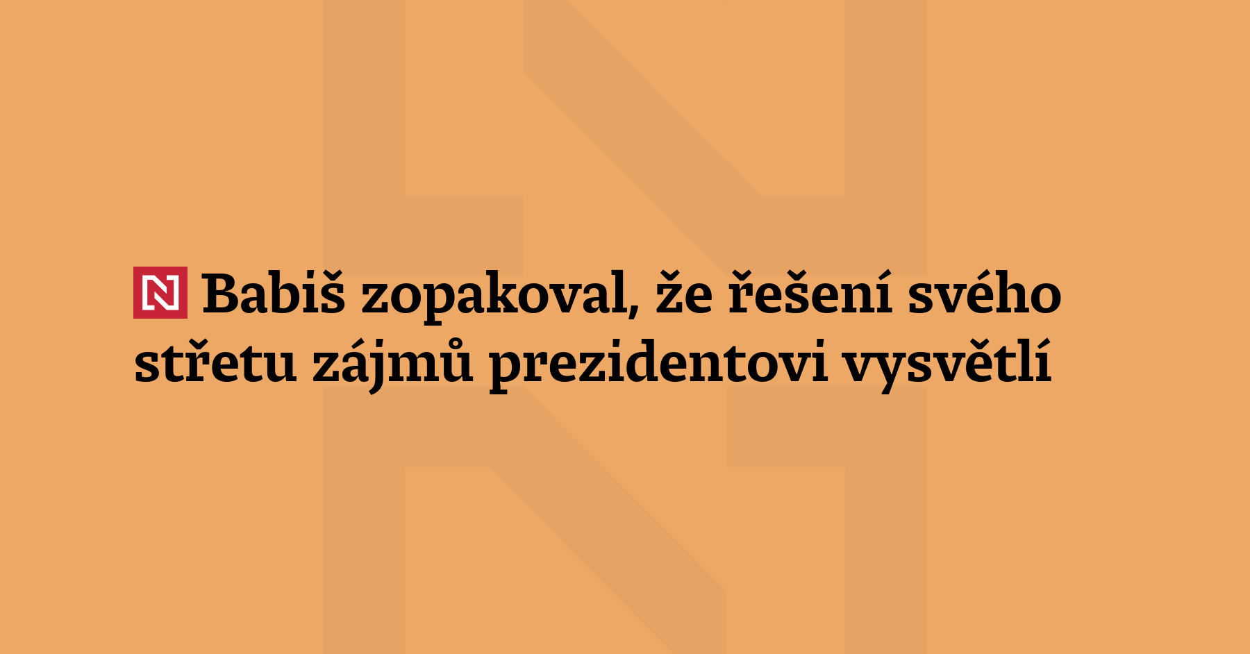Předseda hnutí ANO Andrej Babiš zopakoval, že řešení svého střetu...