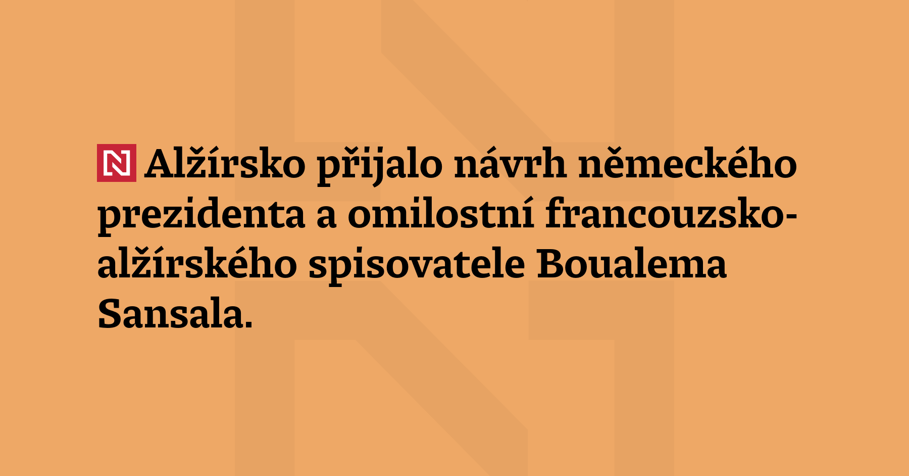 Alžírsko přijalo návrh německého prezidenta a omilostní francouzsko-alžírského spisovatele Boualema Sansala....