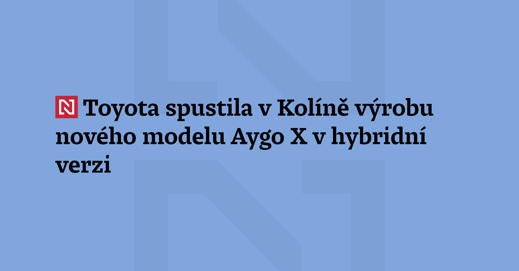Automobilka Toyota spustila v kolínském závodě Toyota Motor Manufacturing Czech Republic...