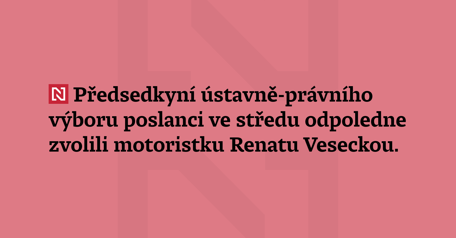Předsedkyní Ústavně právního výboru poslanci ve středu odpoledne zvolili Motoristku...