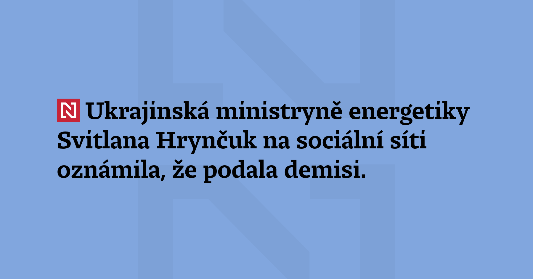 Ukrajinská ministryně energetiky Svitlana Hrynčuková na sociální síti oznámila, že...
