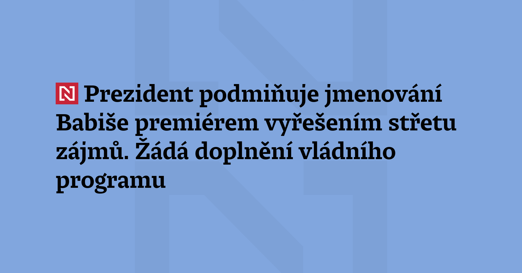 Z vyjádření Hradu plyne, že prezident nejmenuje Andreje Babiše předsedou vlády,...