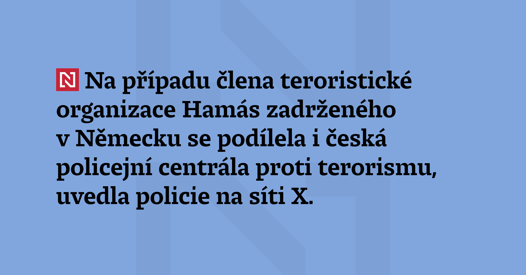 Na případu člena teroristické organizace Hamás zadrženého v Německu se podílela...