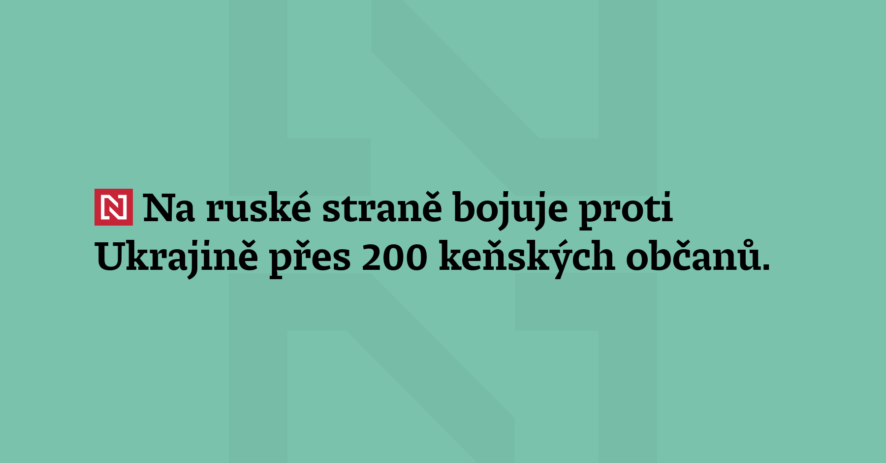Na ruské straně bojuje proti Ukrajině přes 200 keňských občanů. Oznámilo...