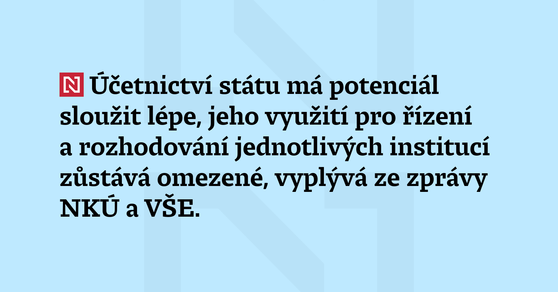 Účetnictví státu má potenciál sloužit lépe, jeho využití pro řízení...