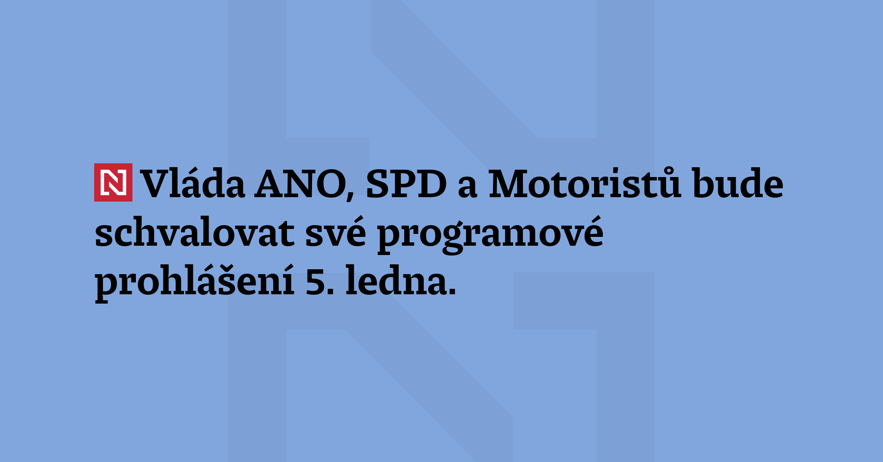 Vláda ANO, SPD a Motoristů bude schvalovat své programové prohlášení 5. ledna....