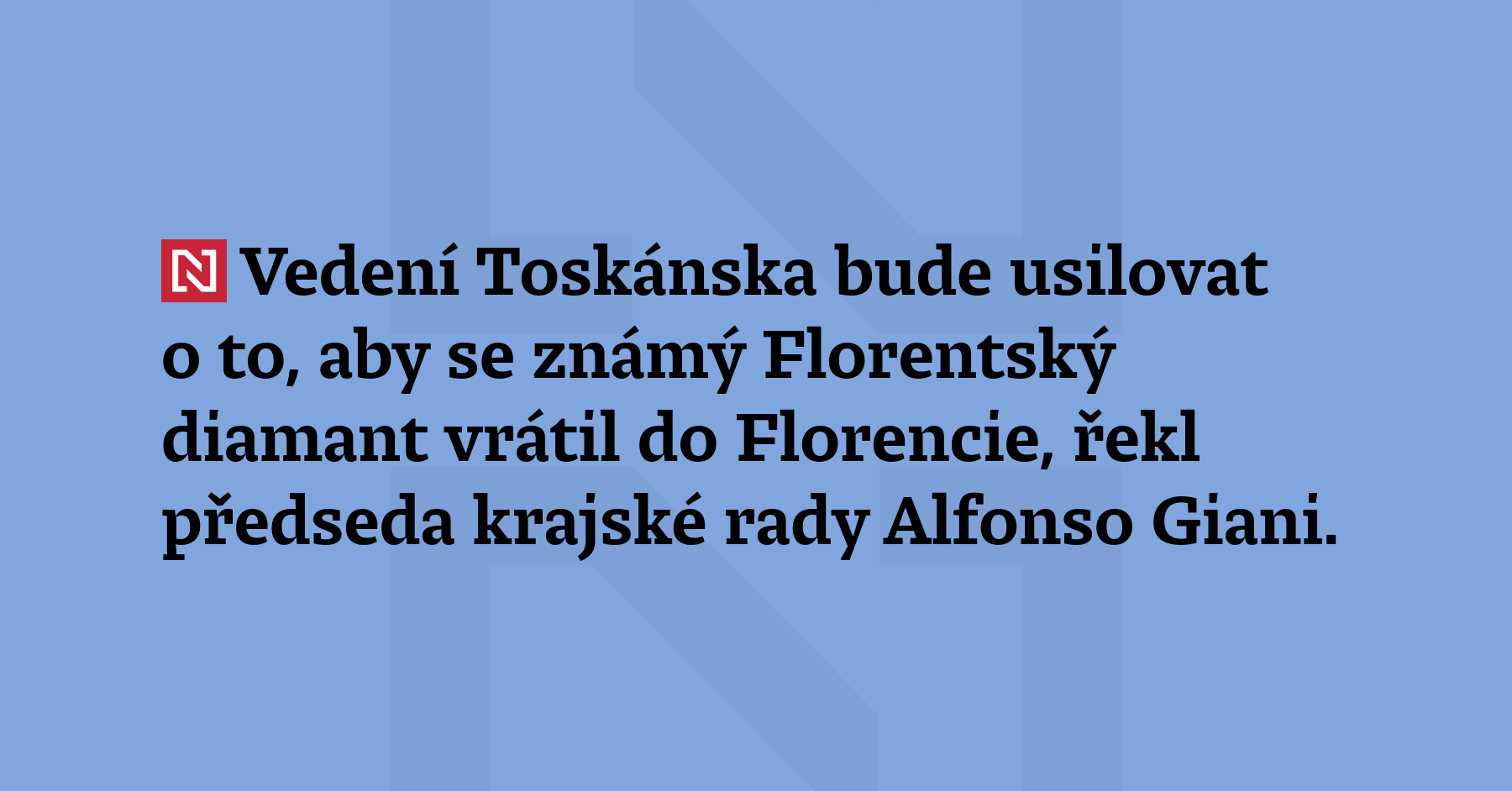 Vedení Toskánska bude usilovat o to, aby se známý Florentský diamant...