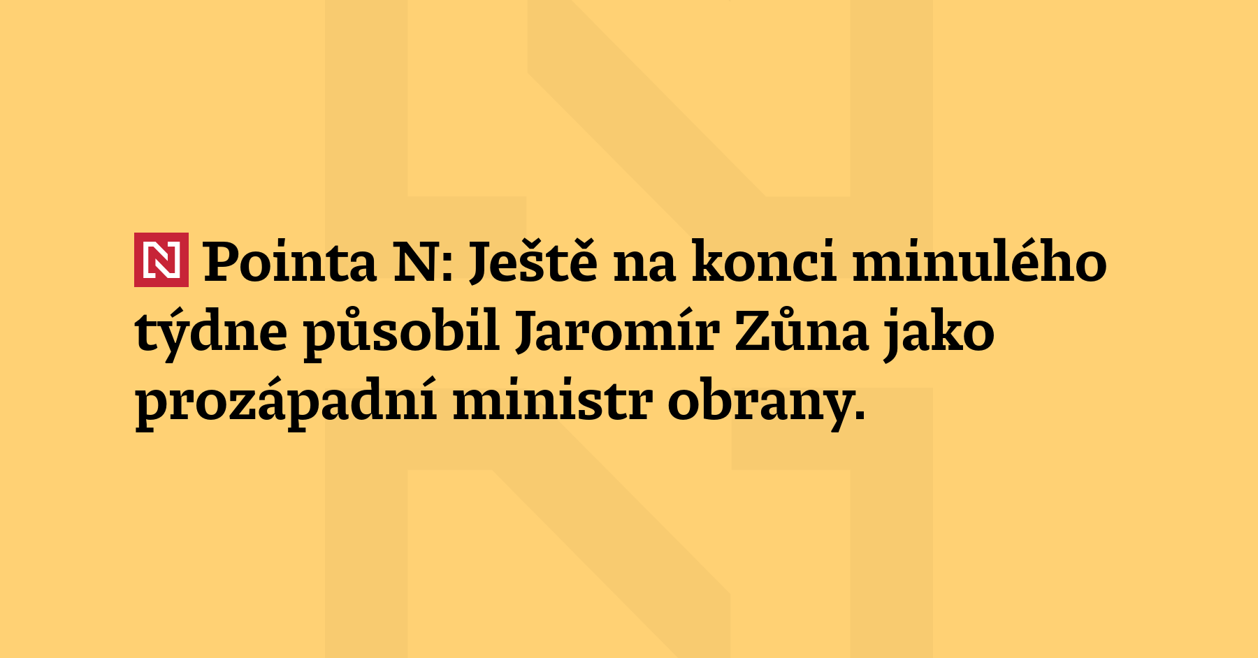 Pointa N: Ještě na konci minulého týdne působil Jaromír Zůna jako...