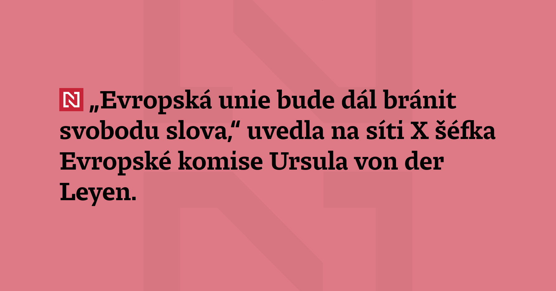 „Evropská unie bude dál bránit svobodu slova,“ uvedla na síti...